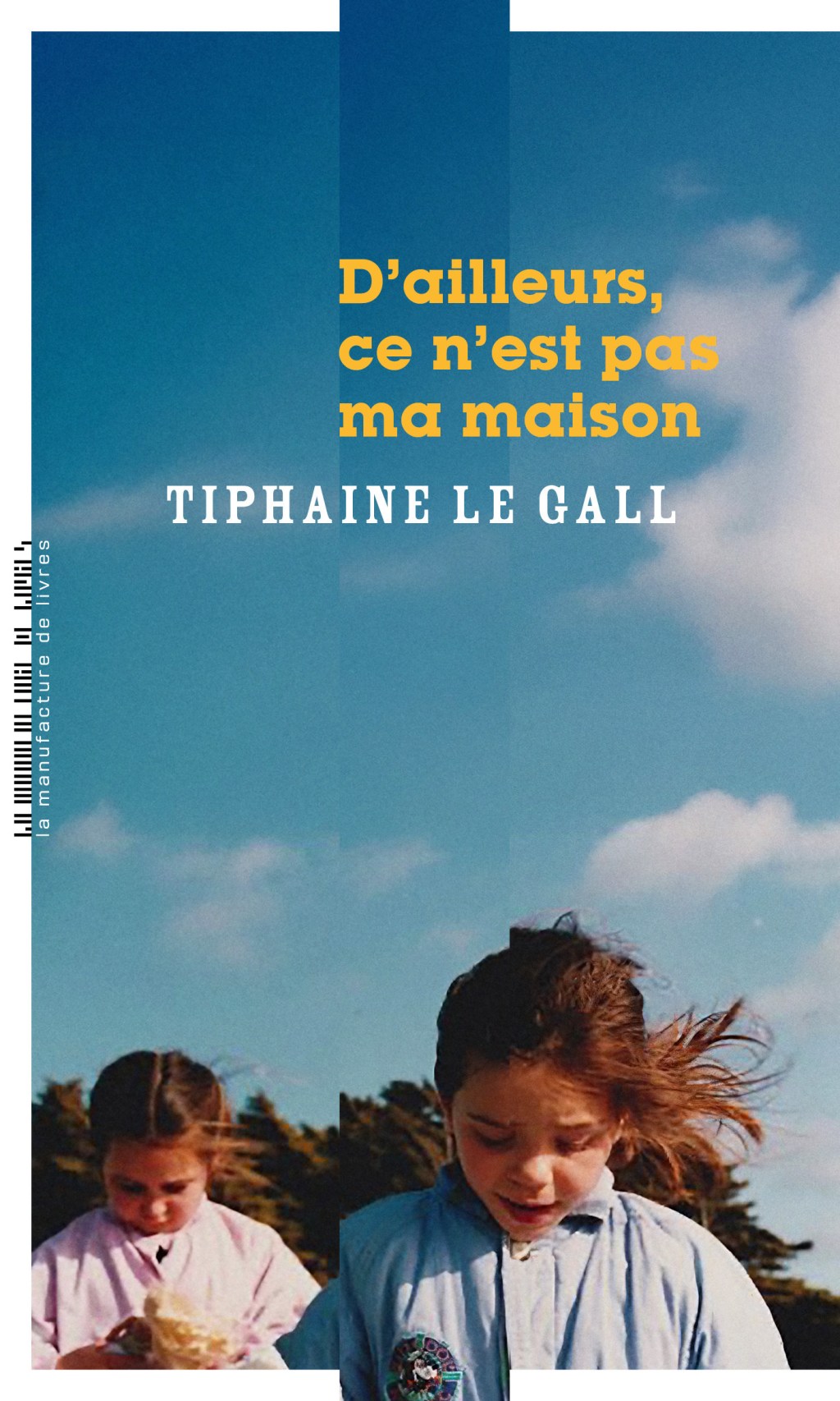 « D’ailleurs ce n’est pas ma maison » de Tiphaine Le Gall